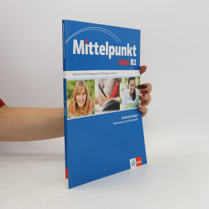 Carolin Renn Mittelpunkt neu B2 : Deutsch als Fremdsprache für Fortgeschrittene : Intensivtrainer : Wortschatz und Grammatik