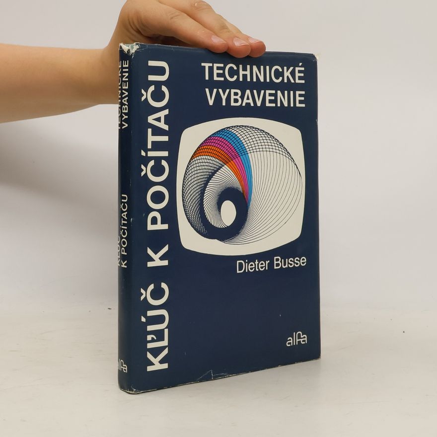 Wolf-Dieter Busse Kľúč k počítaču. Technické vybavenie