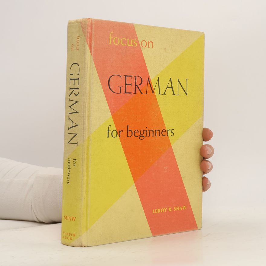 Leroy R. Shaw Focus on German for Beginners