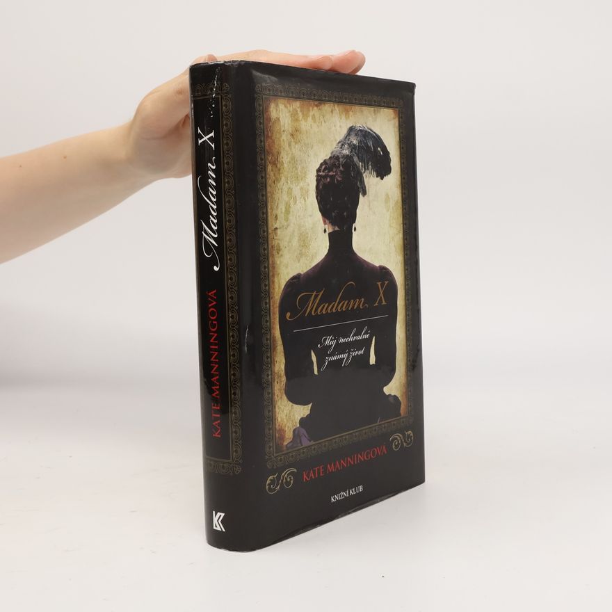 Kate Manning Madam X: Můj nechvalně známý život