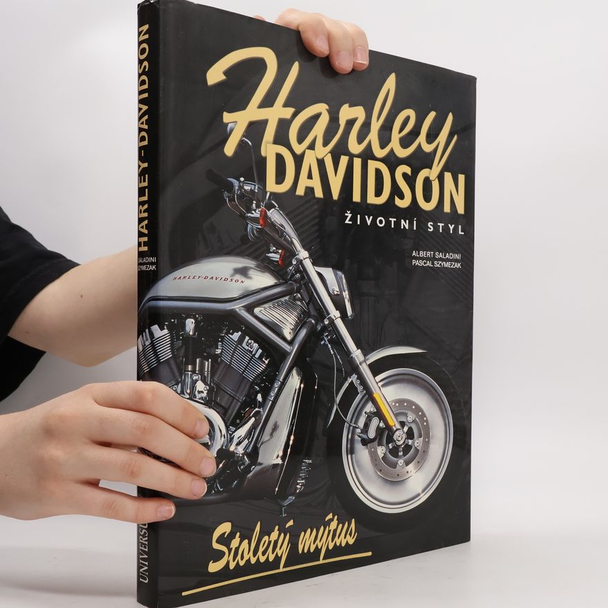 Szymezak Pascal Harley Davidson. Stoletý mýtus. Životní styl