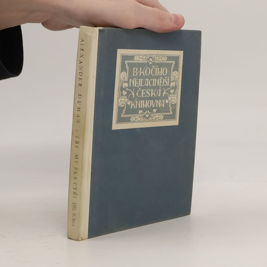 Alexandre Dumas starší Tři mušketýři. Díl II. Svazek I.