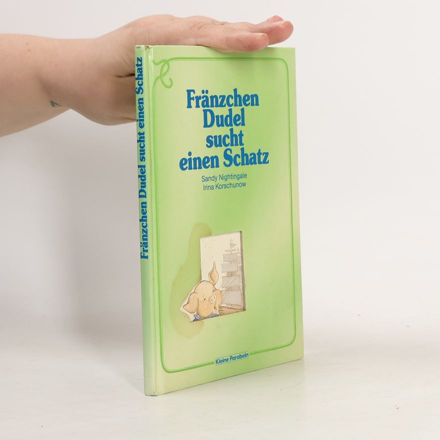 Sandy Nightingale Kleine Parabeln: Fränzchen Dudel sucht einen Schatz