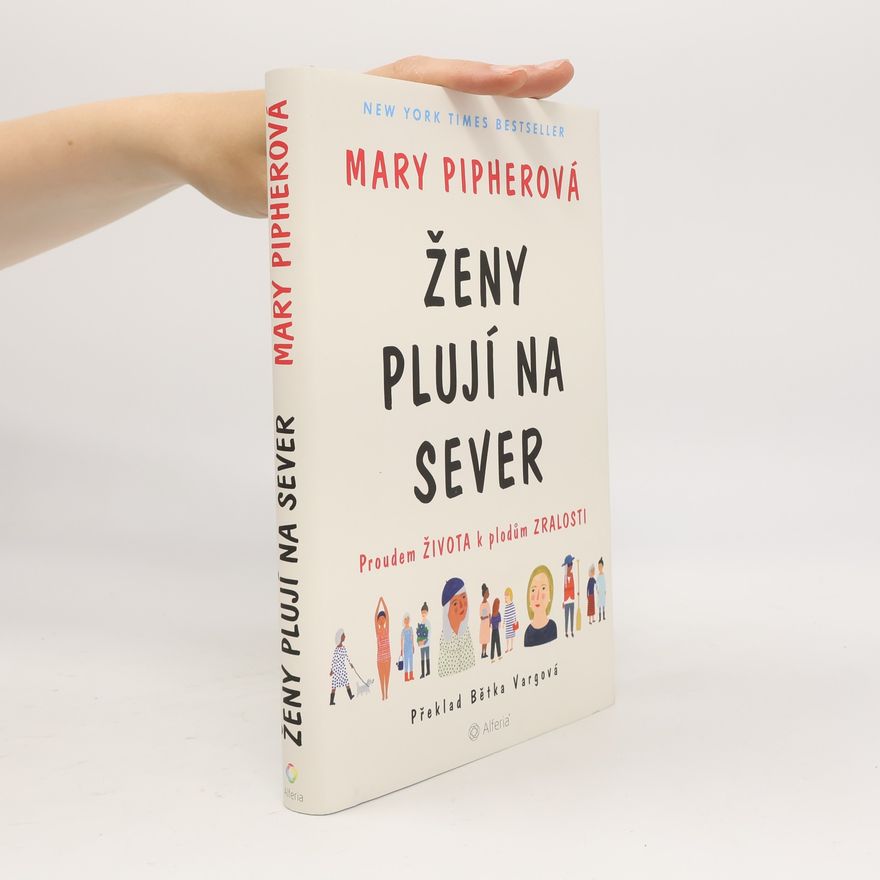 Pipher Mary Ženy plují na sever. Proudem života k plodům zralosti