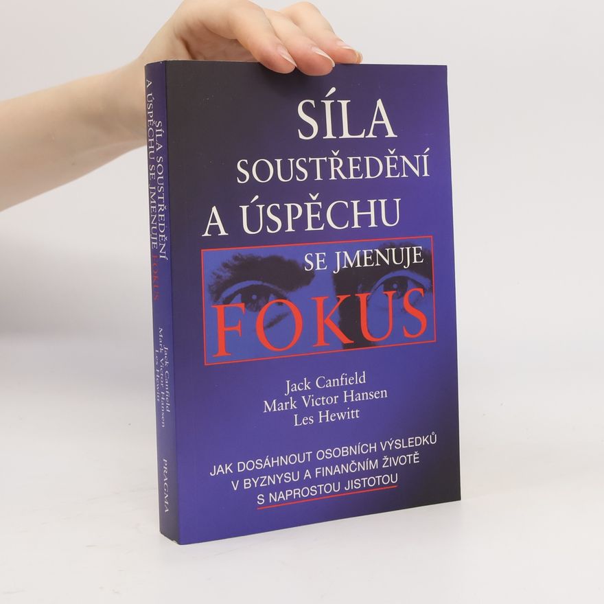 Jack Canfield Síla soustředění a úspěchu se jmenuje fokus