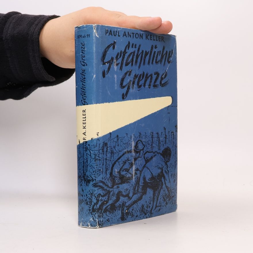 Paul Anton Keller Gefährliche Grenze