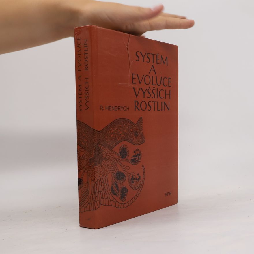 Radovan Hendrych Systém a evoluce vyšších rostlin