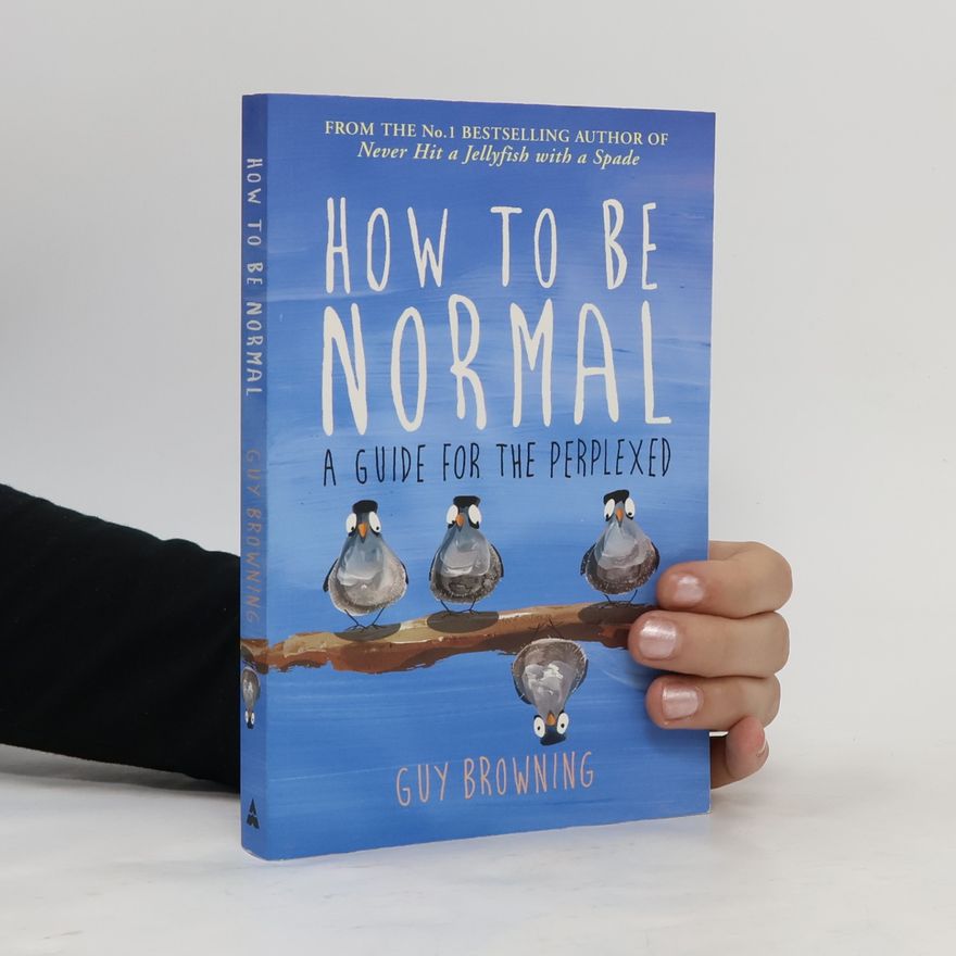 Guy Browning How to Be Normal