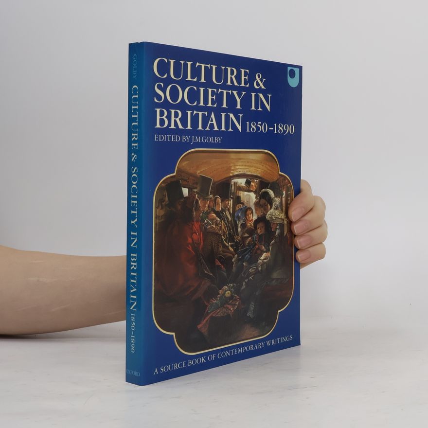 John M. Golby Culture and Society in Britain 1850-1890