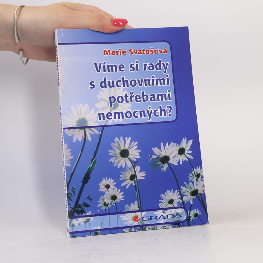 Marie Svatošová Víme si rady s duchovními potřebami nemocných?