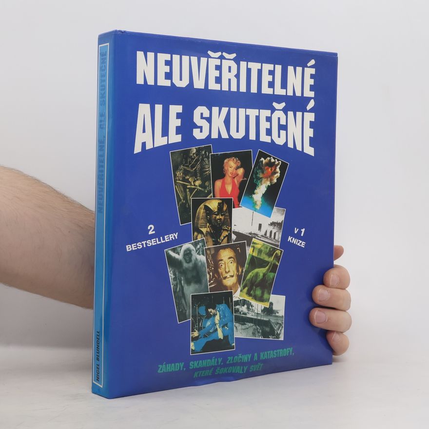 Magdaléna Rejková Neuvěřitelné, ale skutečné. Záhady, skandály, zločiny a katastrofy, které otřásly světem