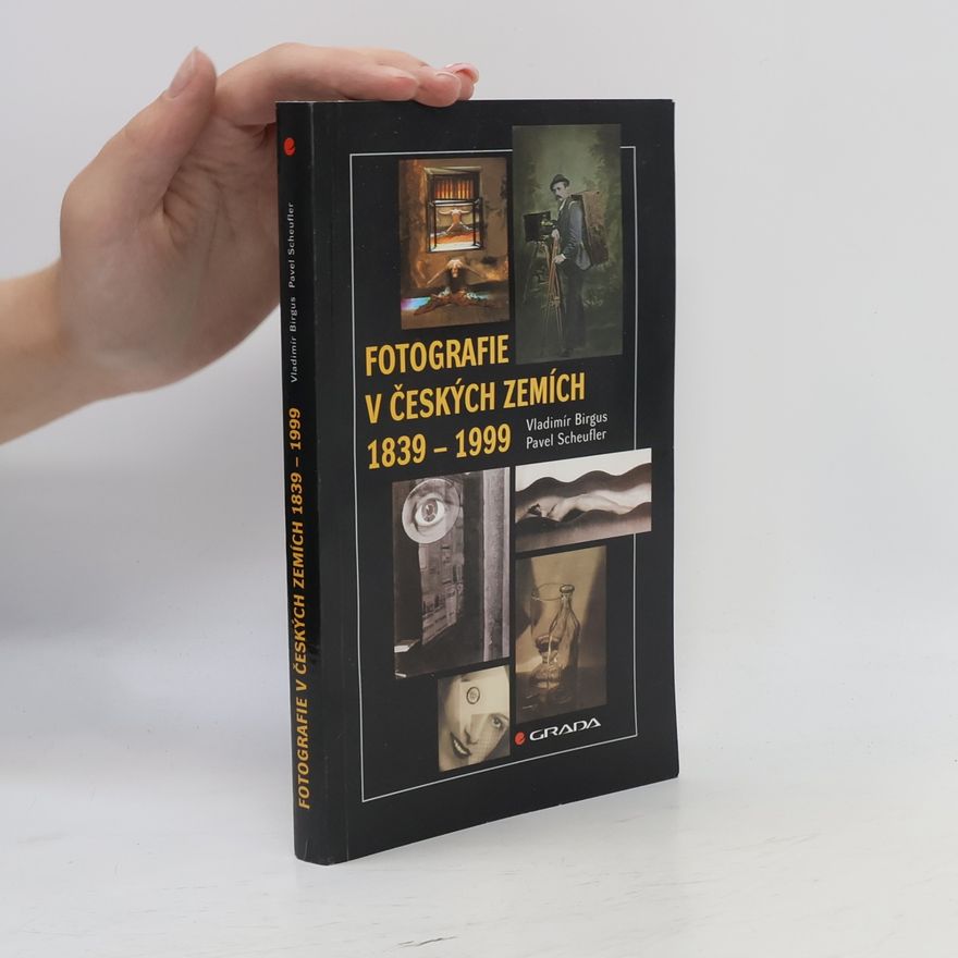 Pavel Scheufler Fotografie v českých zemích 1839 – 1999