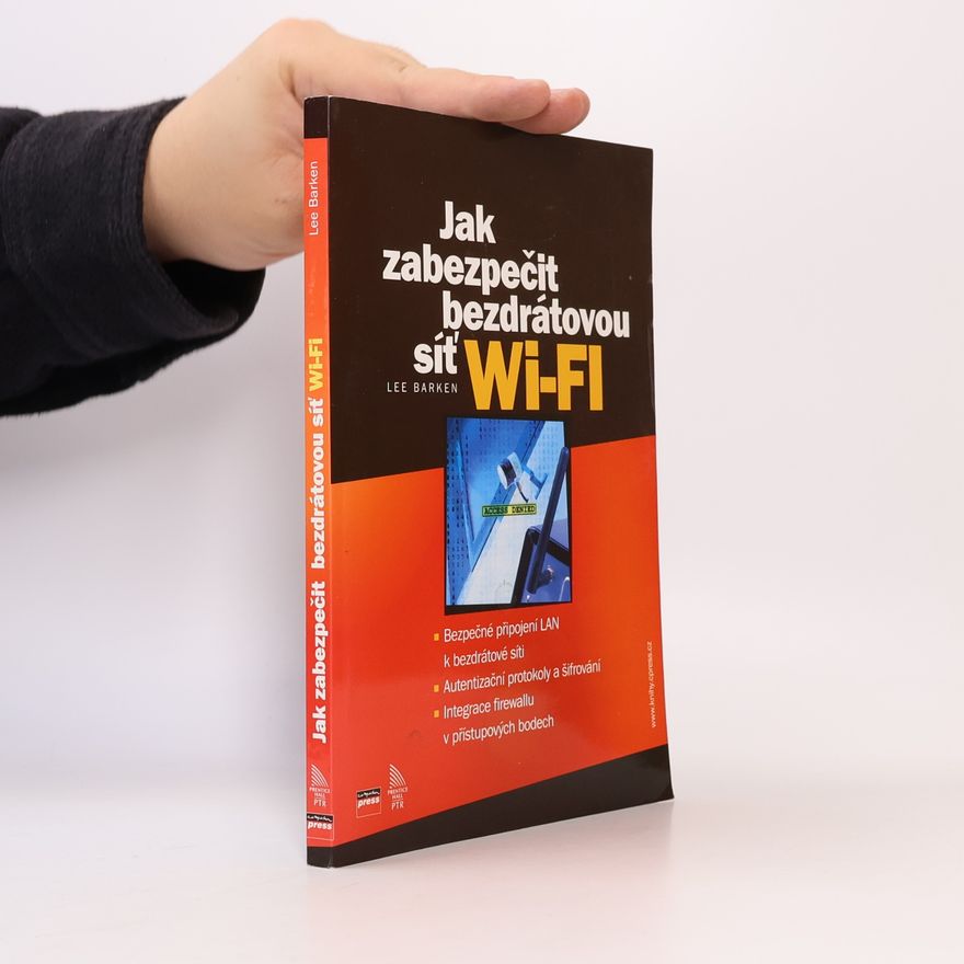 Lee Barken Jak zabezpečit bezdrátovou síť Wi-Fi