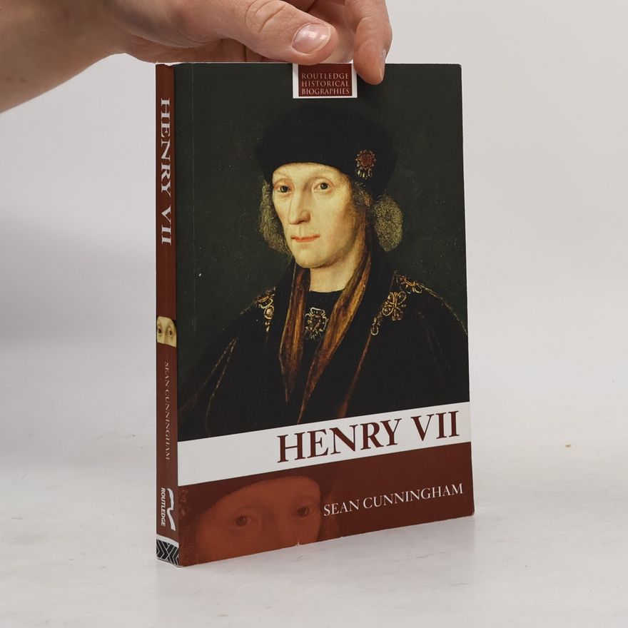 Sean Cunningham Routledge Historical Biographies: Henry VII