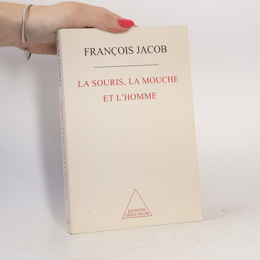 François Jacob La souris, la mouche et l'homme