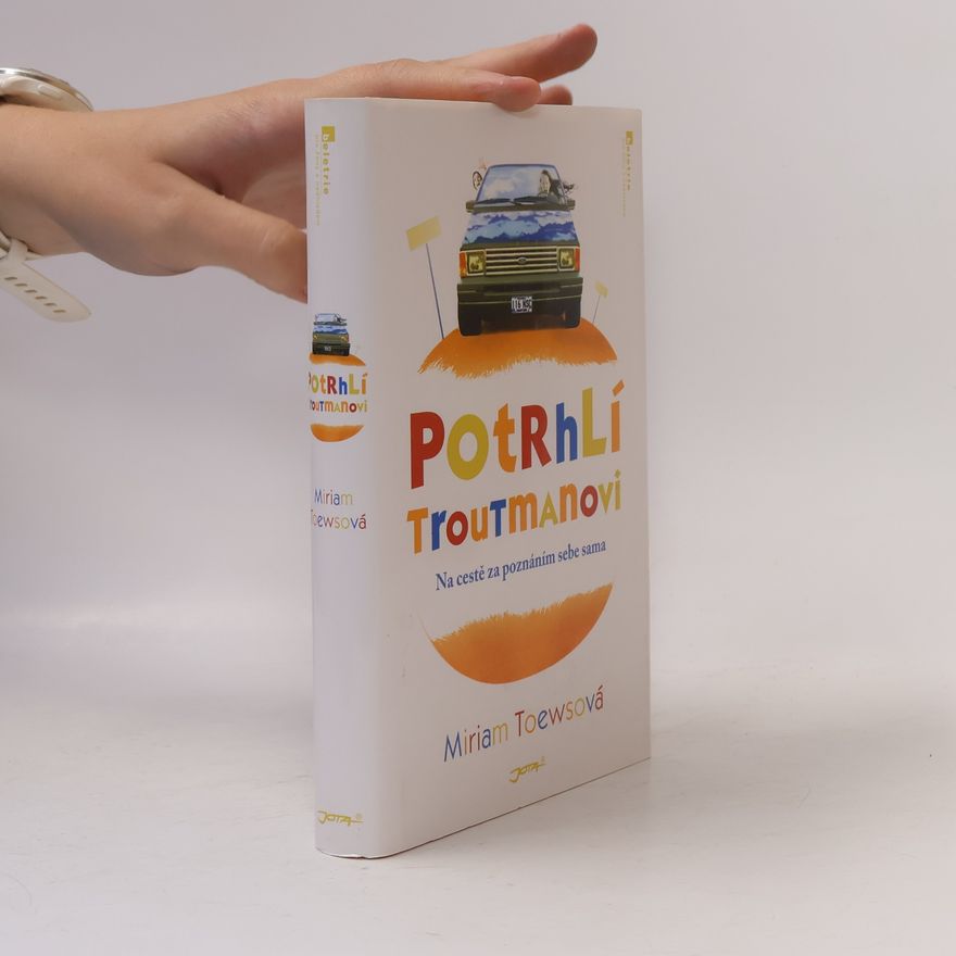 Miriam Toews Potrhlí Troutmanovi