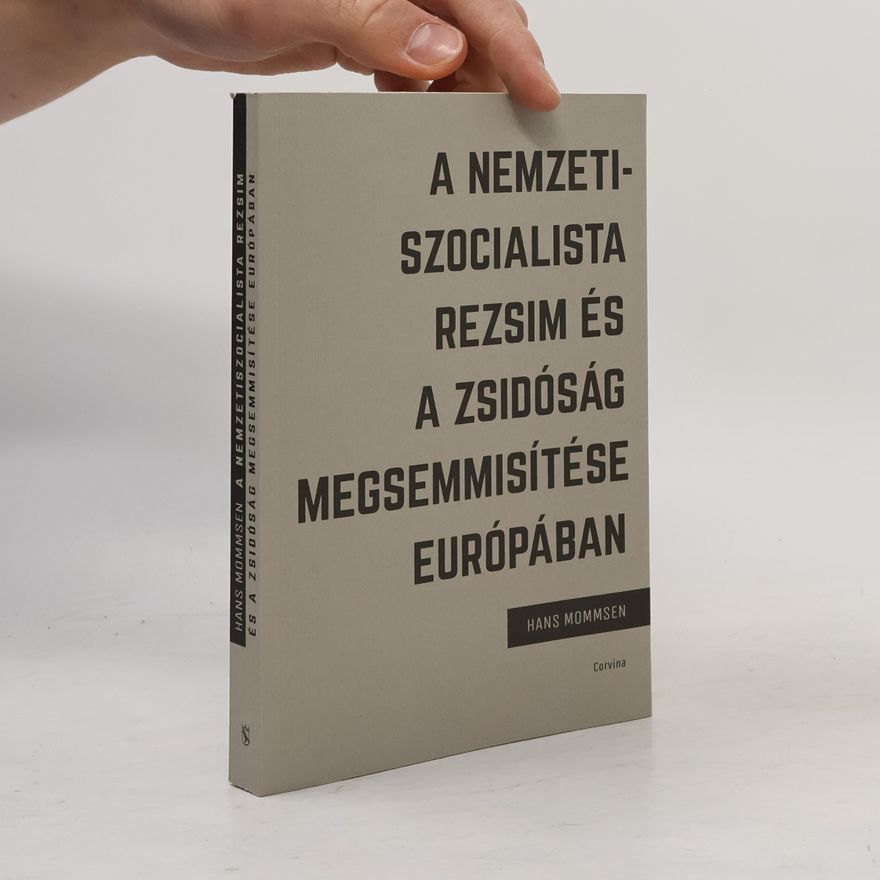 Hans Mommsen A nemzetiszocialista rezsim és a zsidóság megsemmisítése Európában