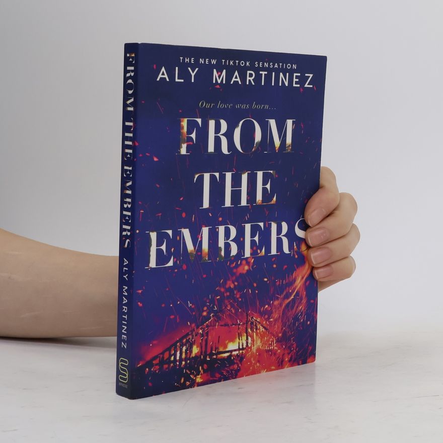 Aly Martinez From the Embers: The heart-stopping TikTok romance
