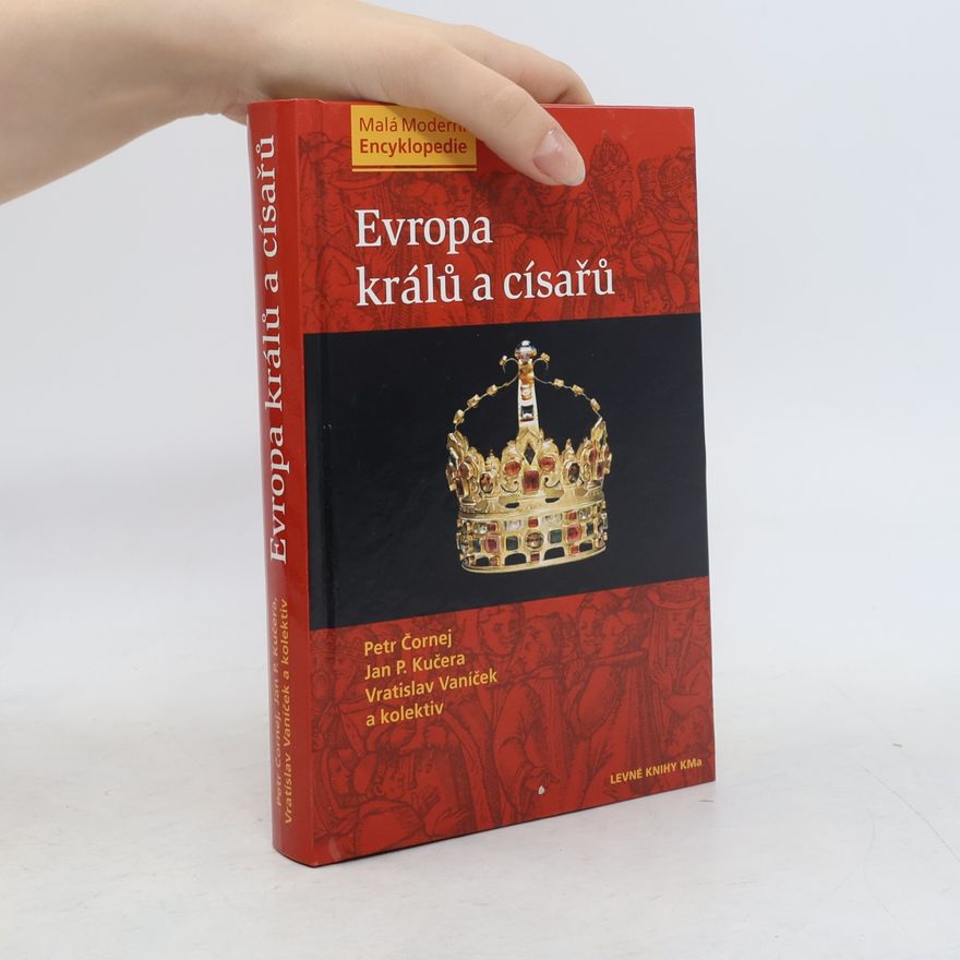 Petr Čornej Evropa králů a císařů : významní panovníci a vládnoucí dynastie od 5. století do současnosti