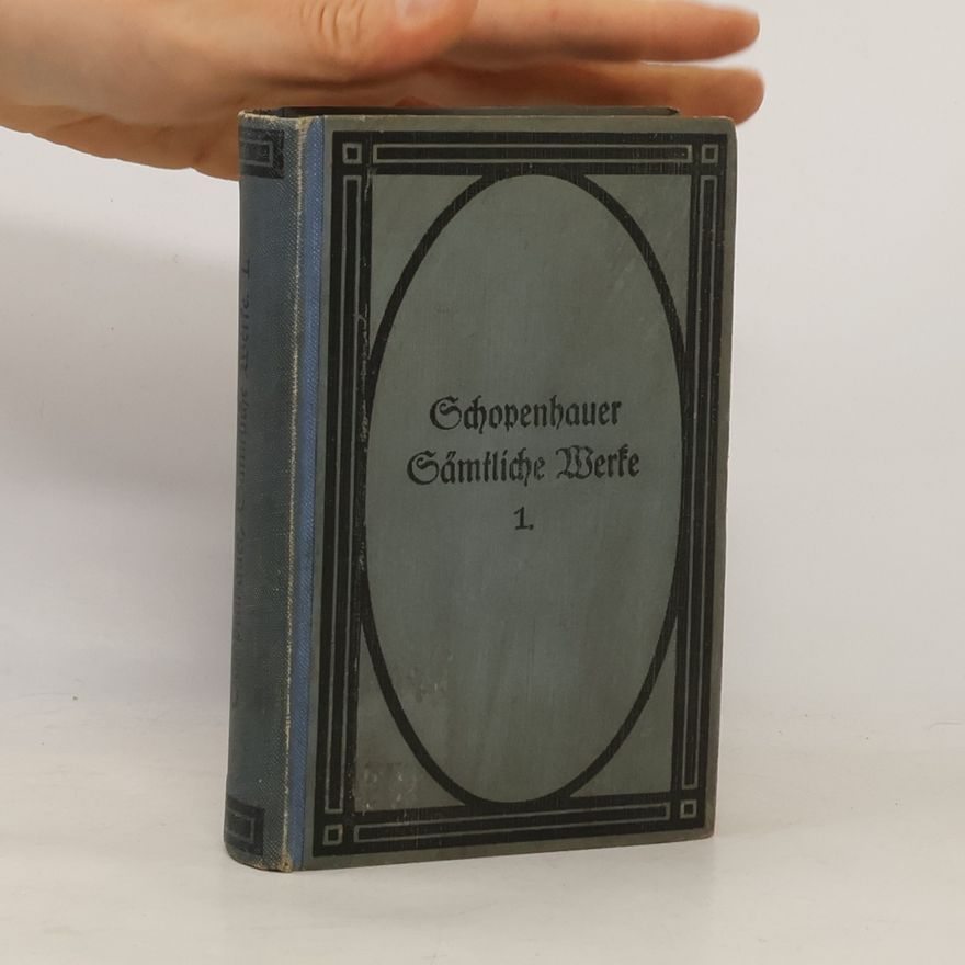Arthur Schopenhauer Sämtliche Werke in sechs Bänden. Band I