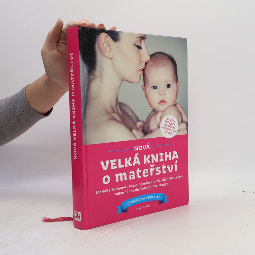 Markéta Behinová Nová velká kniha o mateřství. Od početí do věku 3 let