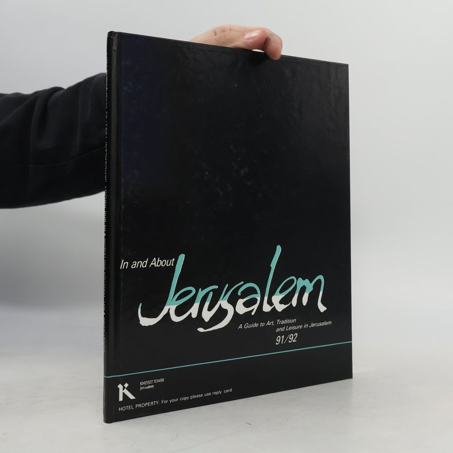 Kolektiv autorů In and About Jerusalem - A Guide to Art, Tradition and Leisure in Jerusalem 91/92
