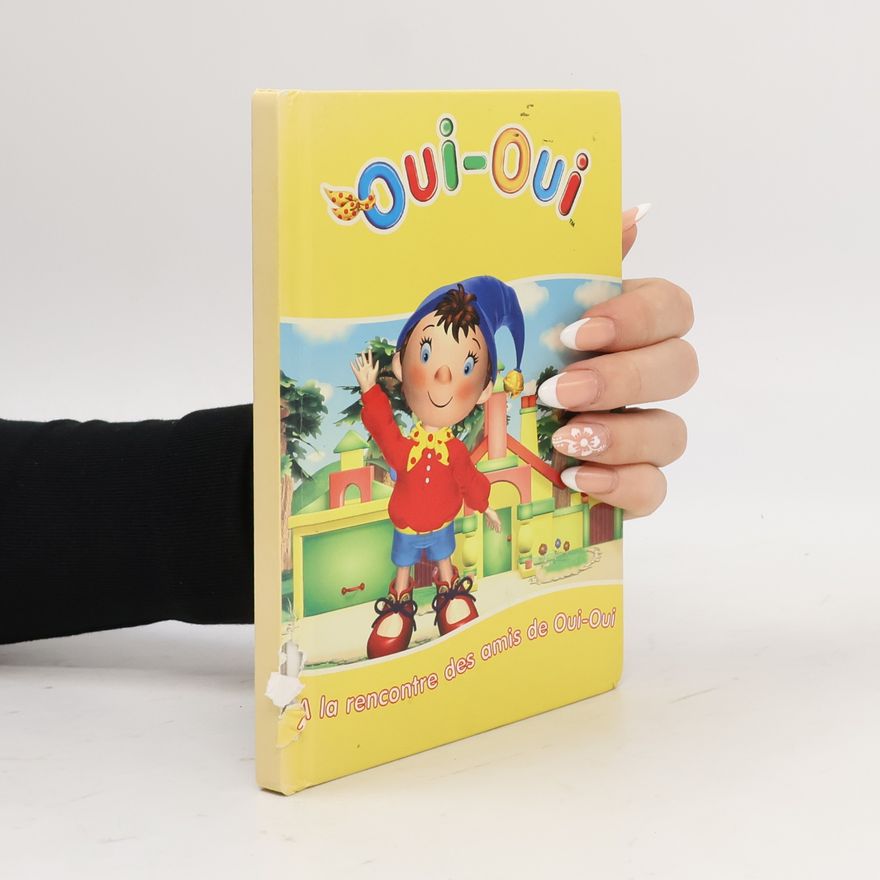 Autorenkollektiv Oui-oui. A la rencontre des amis de Oui-oui