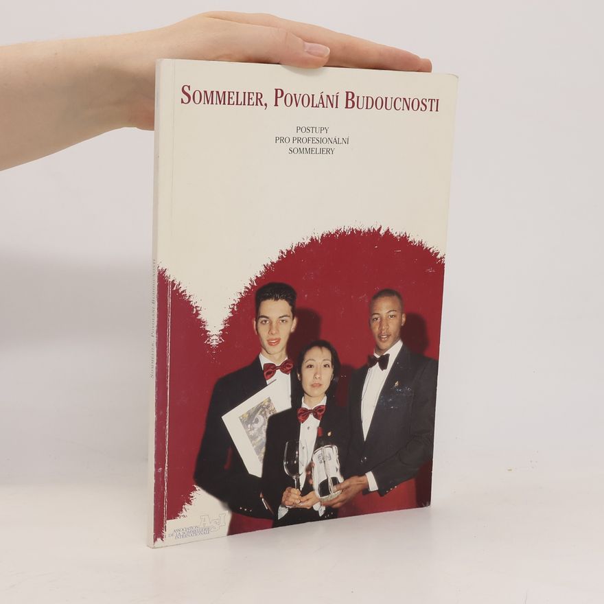 Ivo Dvořák Sommelier, povolání budoucnosti : postupy pro profesionální sommeliery