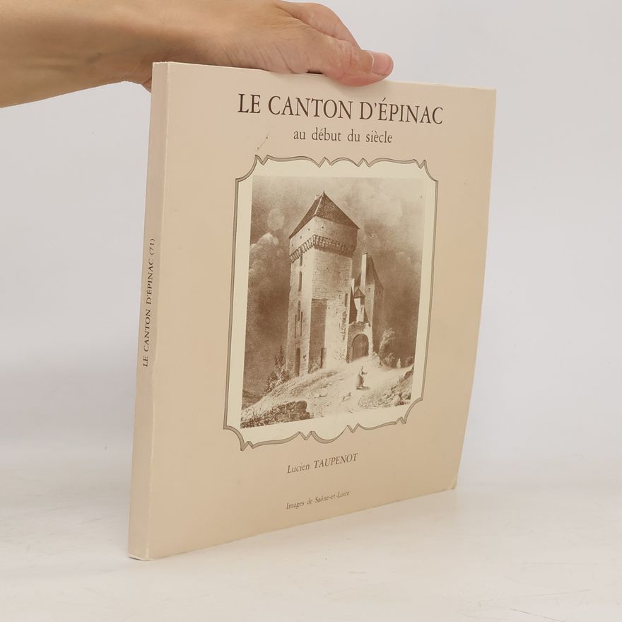 Lucien Taupenot Le canton d'Épinac au début du siècle
