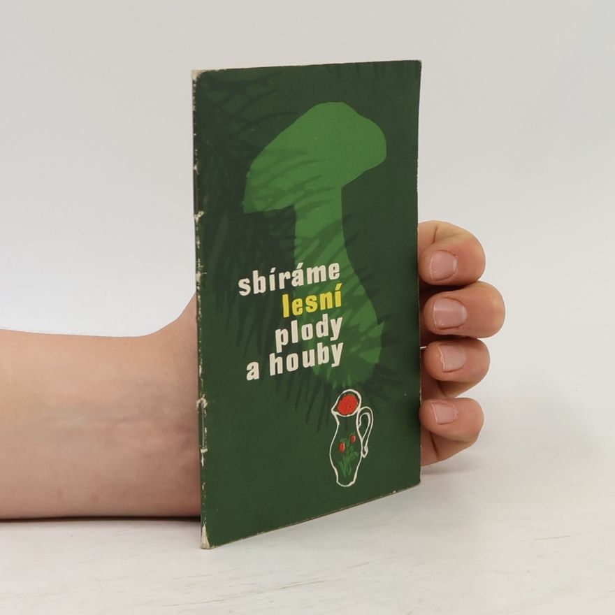 Miloš Hrouzek Sbíráme lesní plody a houby