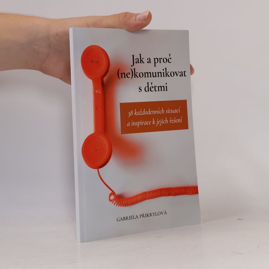 Gabriela Přikrylová Jak a proč (ne)komunikovat s dětmi