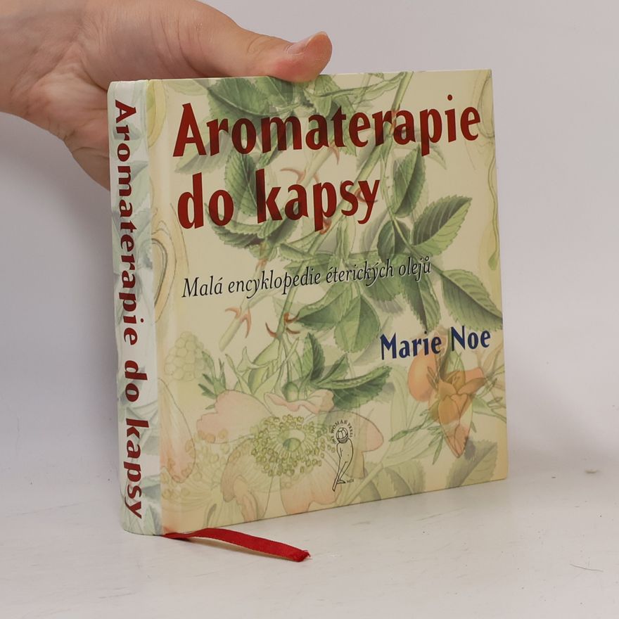 Marie Noe Aromaterapie do kapsy. Malá encyklopedie éterických olejů