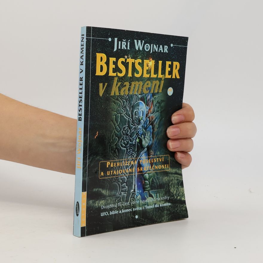 Wojnar Jiří Bestseller v kameni: Přehlížená poselství a utajované skutečnosti. Díl I.