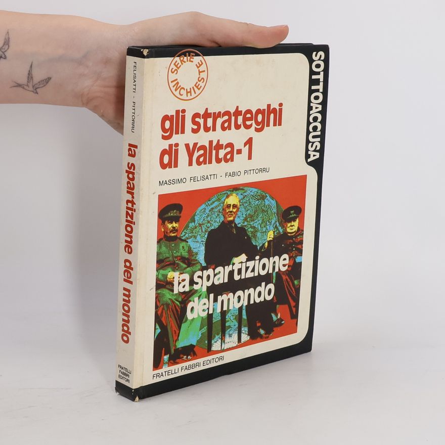 Massimo Felisatti Gli strateghi di Yalta-1. La spartizione del mondo