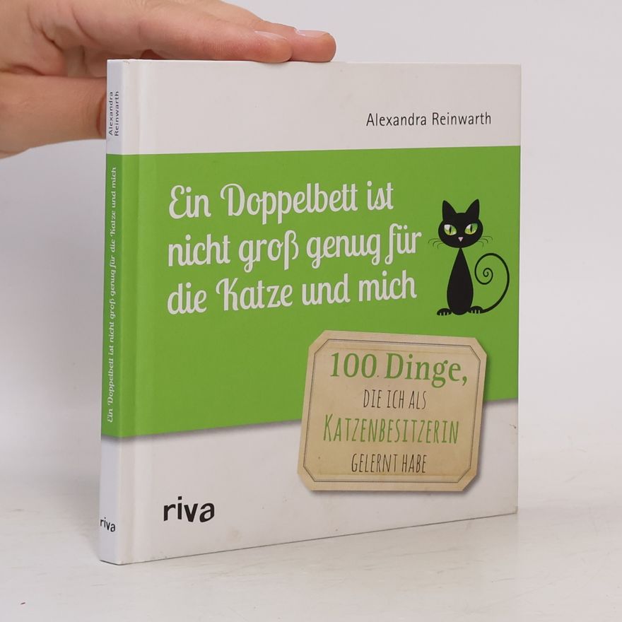 Alexandra Reinwarth Ein Doppelbett ist nicht groß genug für die Katze und mich