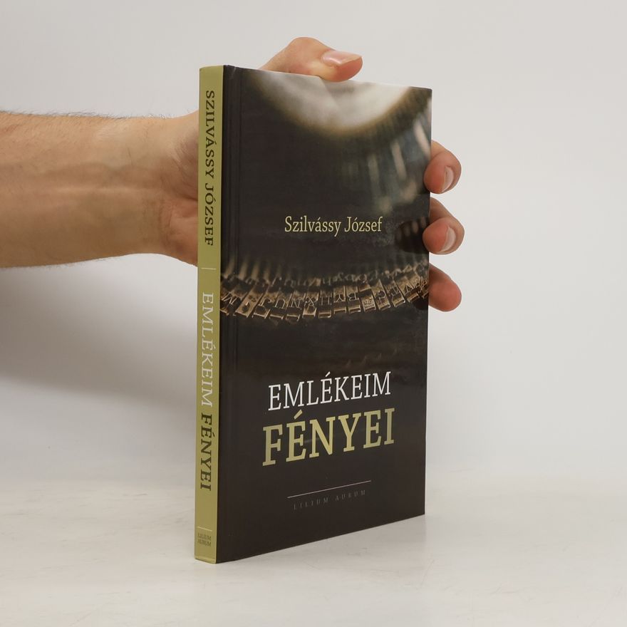 József Szilvássy Emlékeim fényei