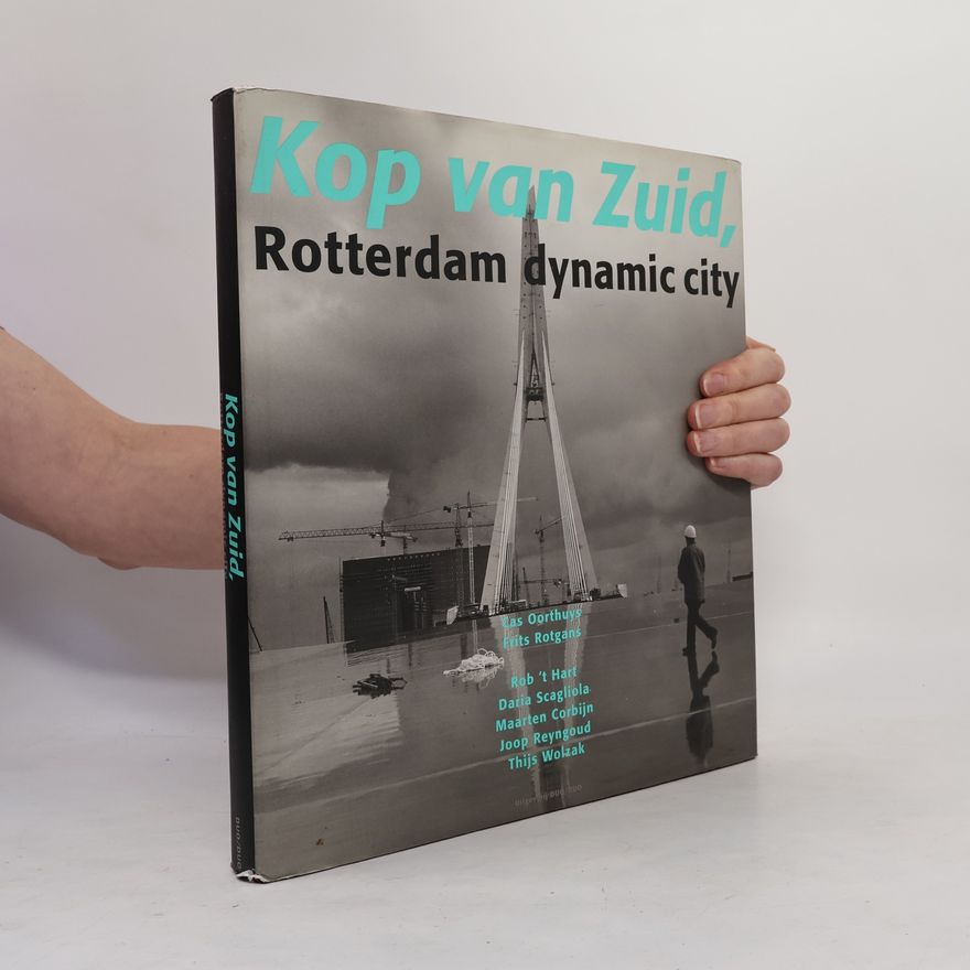 Rob 't Hart Kop Van Zuid - Rotterdam Dynamic City