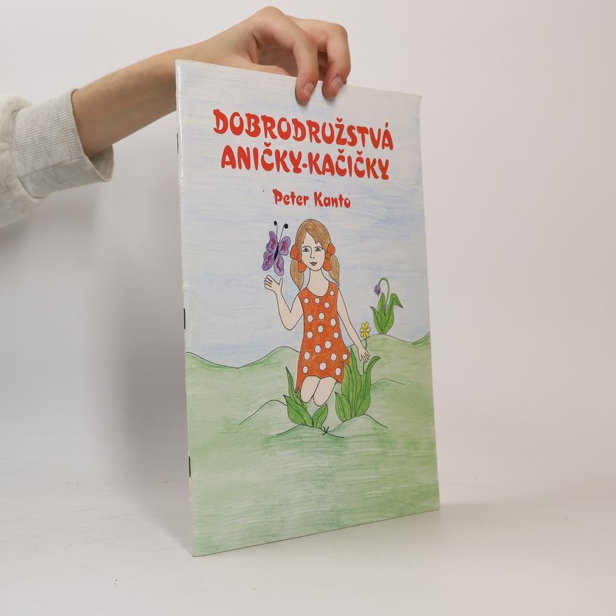 Peter Kanto Dobrodružstvá Aničky-Kačičky