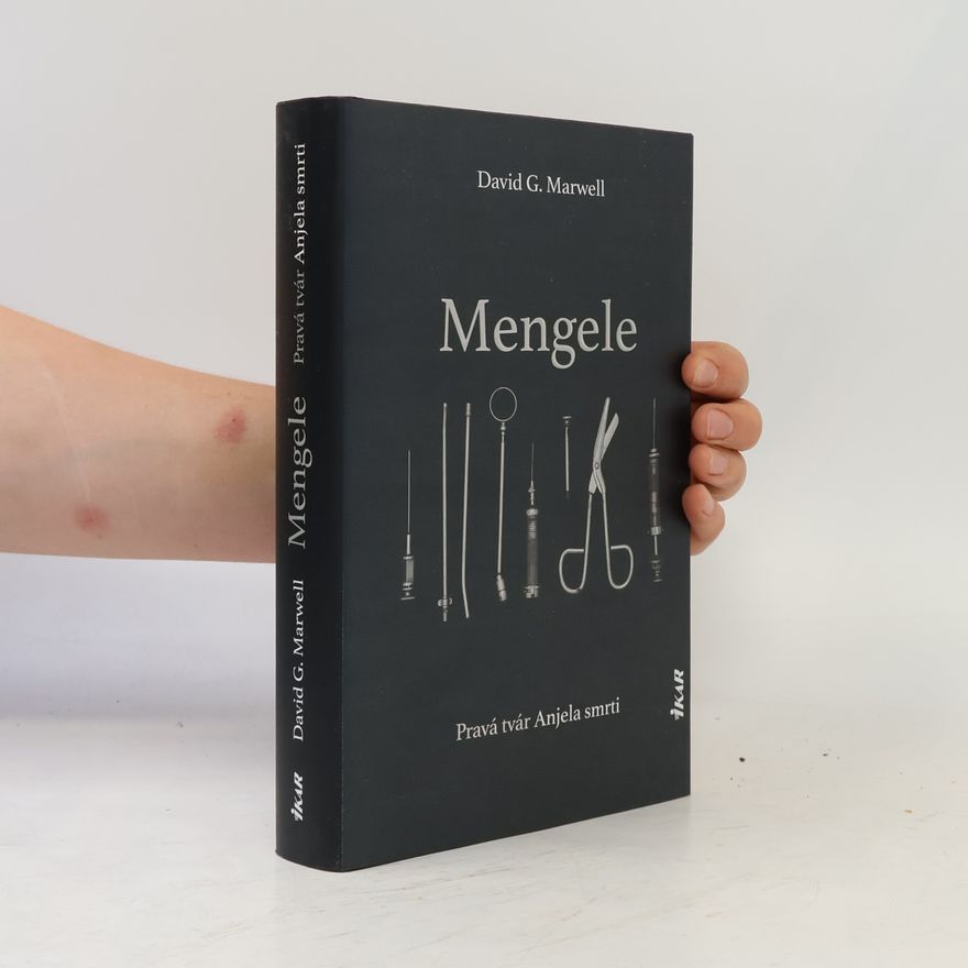 David G. Marwell Mengele. Pravá tvár Anjela smrti