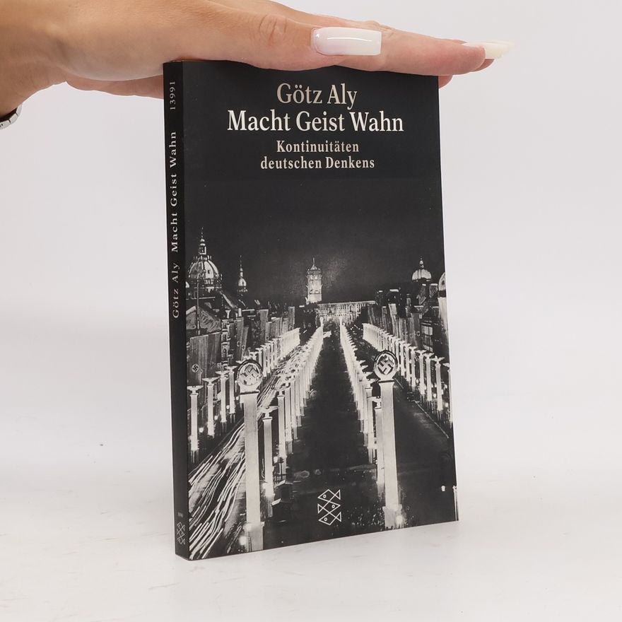 Götz Aly Macht - Geist - Wahn