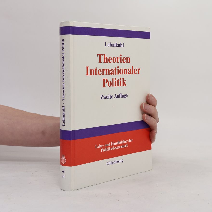 Ursula Lehmkuhl Theorien internationaler Politik: zweite Auflage