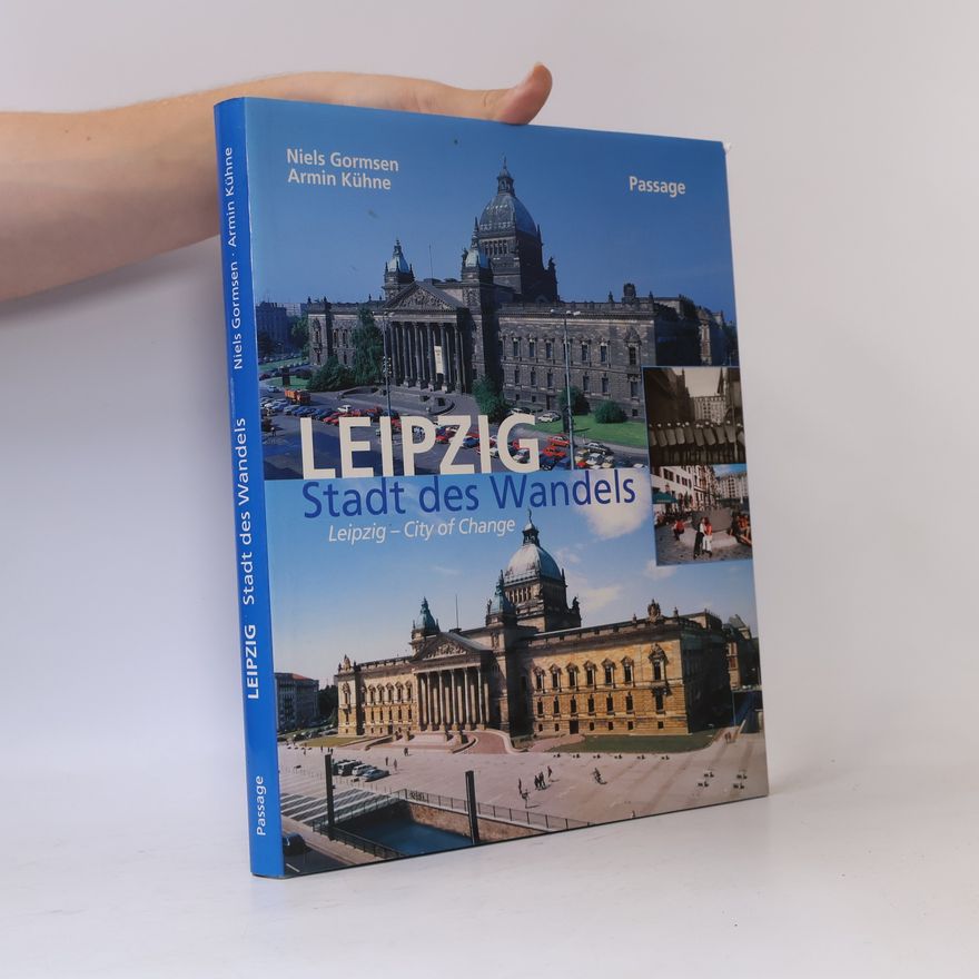 Niels Gormsen Leipzig - Stadt des Wandels = Leipzig - city of change
