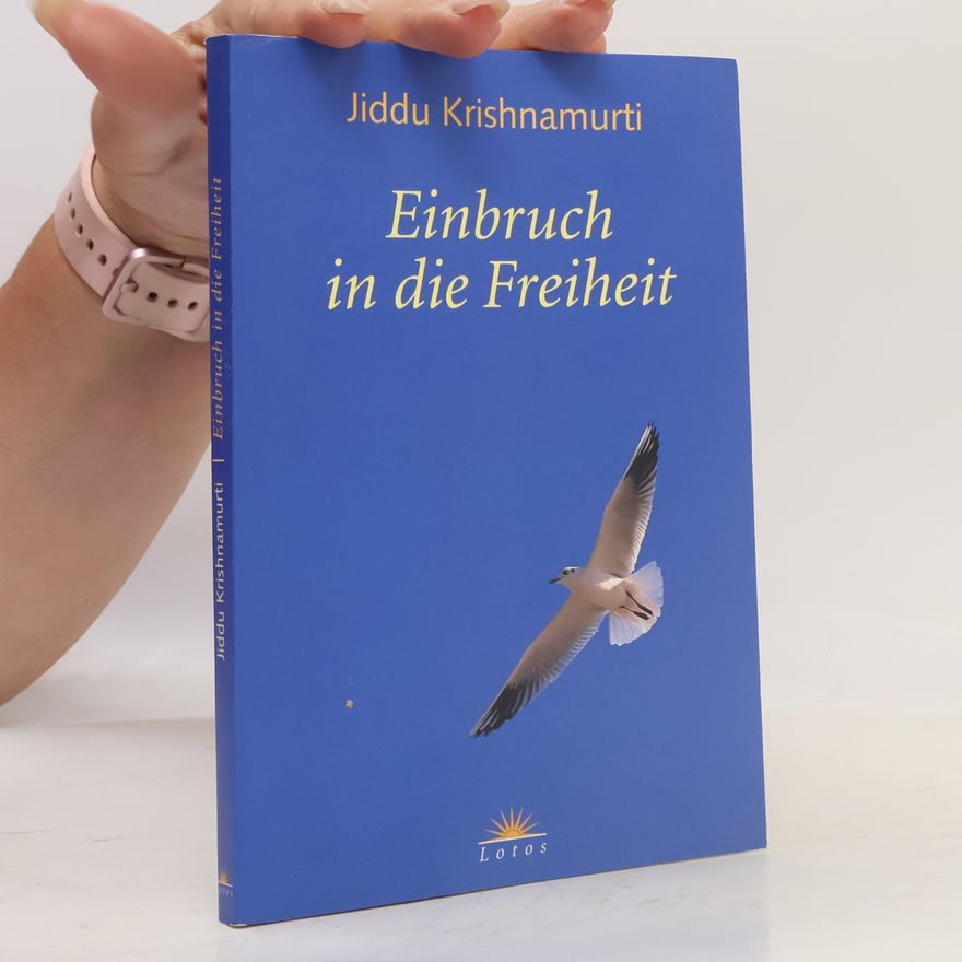 Jiddu Krishnamurti Einbruch in die Freiheit