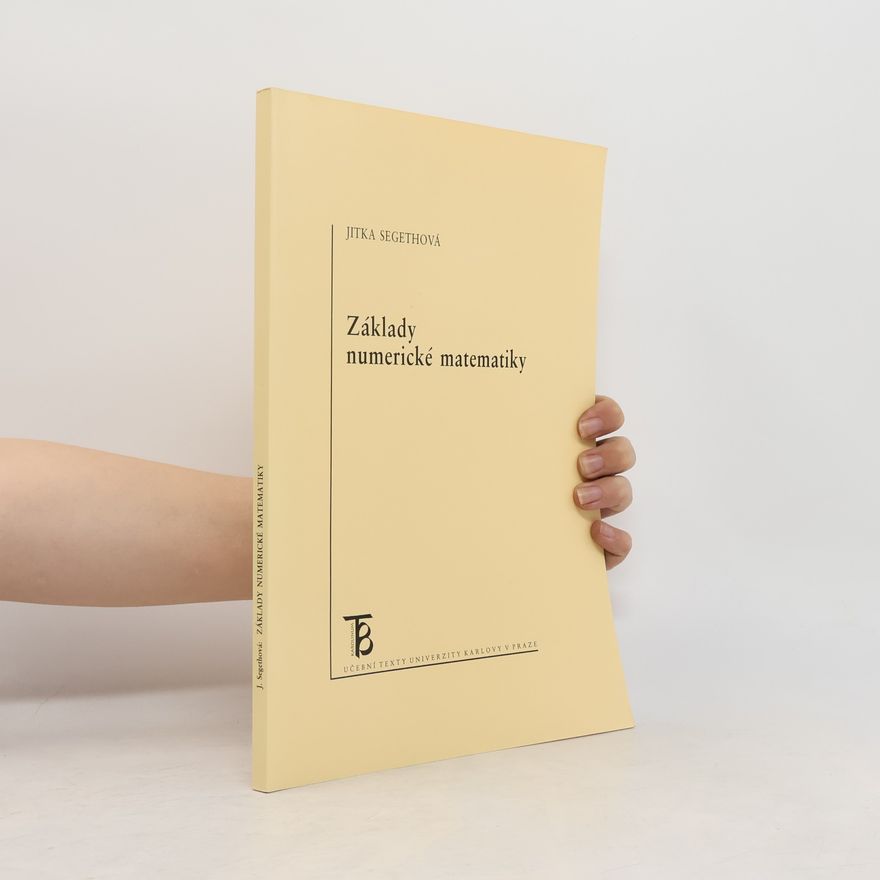 Jitka Segethová Učební texty Univerzity Karlovy v Praze: Základy numerické matematiky