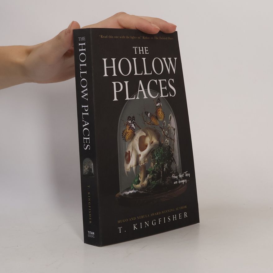 T. Kingfisher The Hollow Places