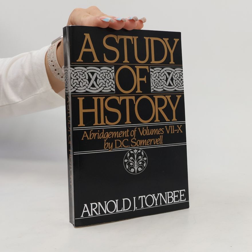 D. C. David Churchill Somervell A Study of history. Abridgement of volumes VII-X by D.C. Somervell