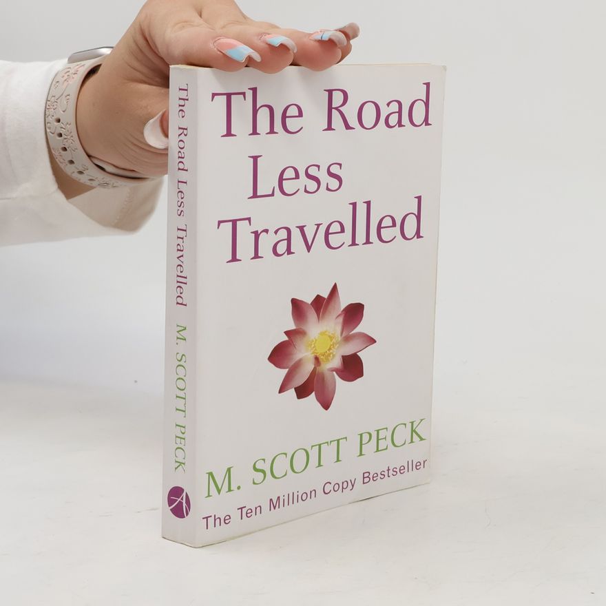 M. Scott Peck The Road Less Traveled: A New Psychology of Love, Traditional Values and Spiritual Growth