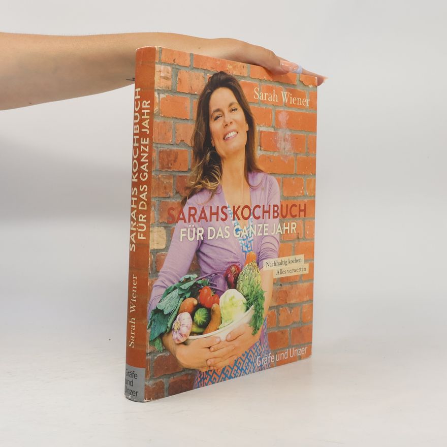 Sarah Wiener Sarahs Kochbuch für das ganze Jahr