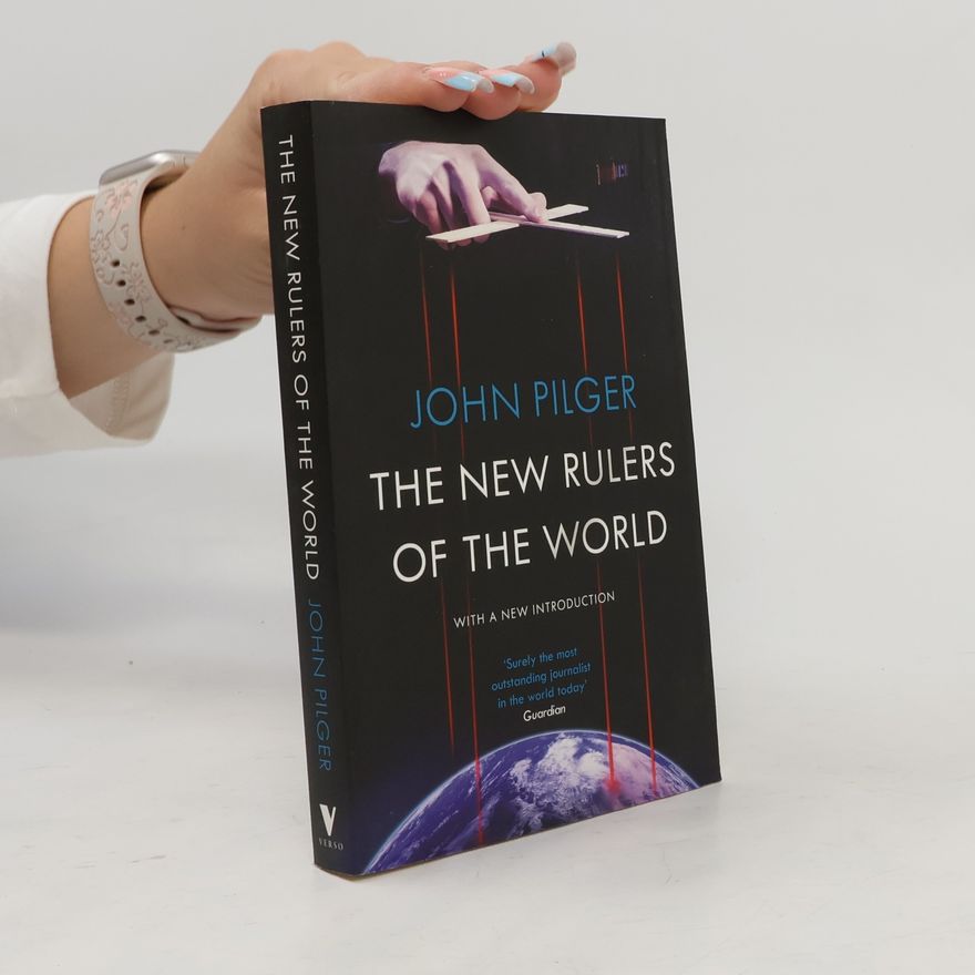 John Pilger The New Rulers of the World: With a New Introduction