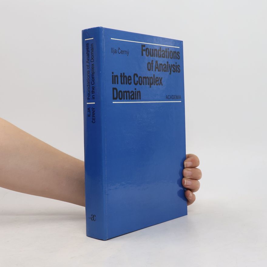 Ilja Černý Foundations of Analysis in the Complex Domain